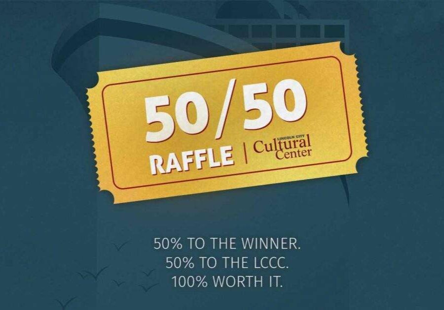 50/50 Raffle. 50% to the winner, 50% to the LCCC, 100% worth it.
